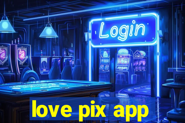 love pix app